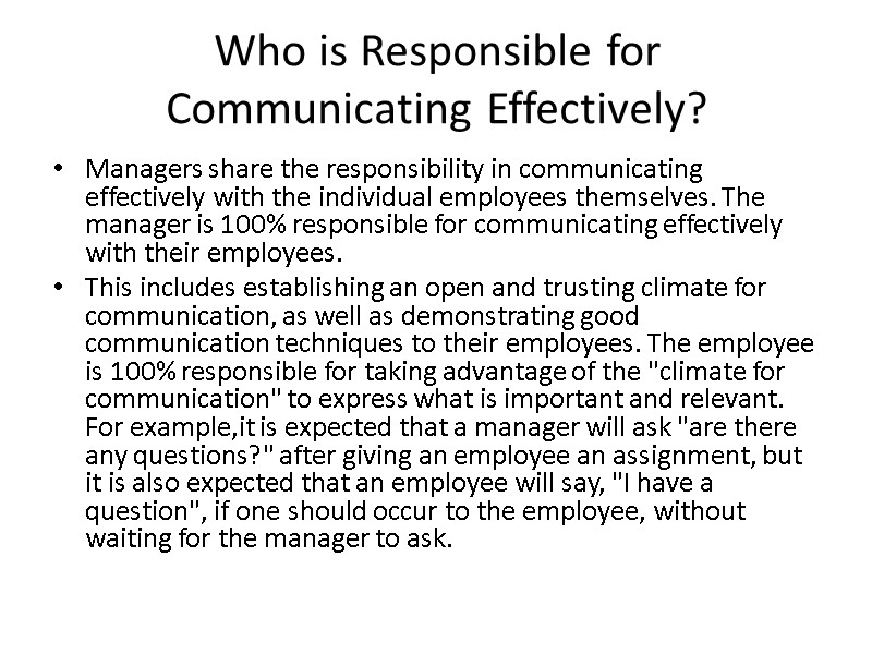 Who is Responsible for Communicating Effectively?  Managers share the responsibility in communicating effectively
